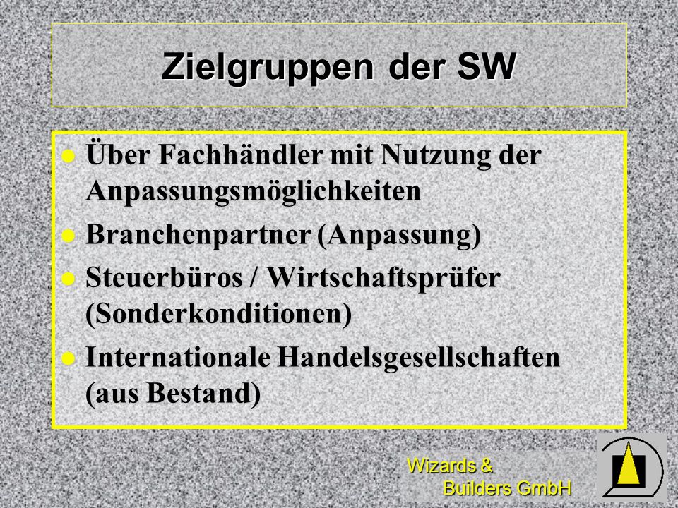 Zielgruppen der SW Über Fachhändler mit Nutzung der Anpassungsmöglichkeiten. Branchenpartner (Anpassung)