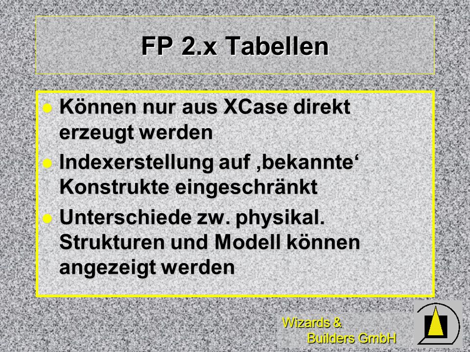 FP 2.x Tabellen Können nur aus XCase direkt erzeugt werden