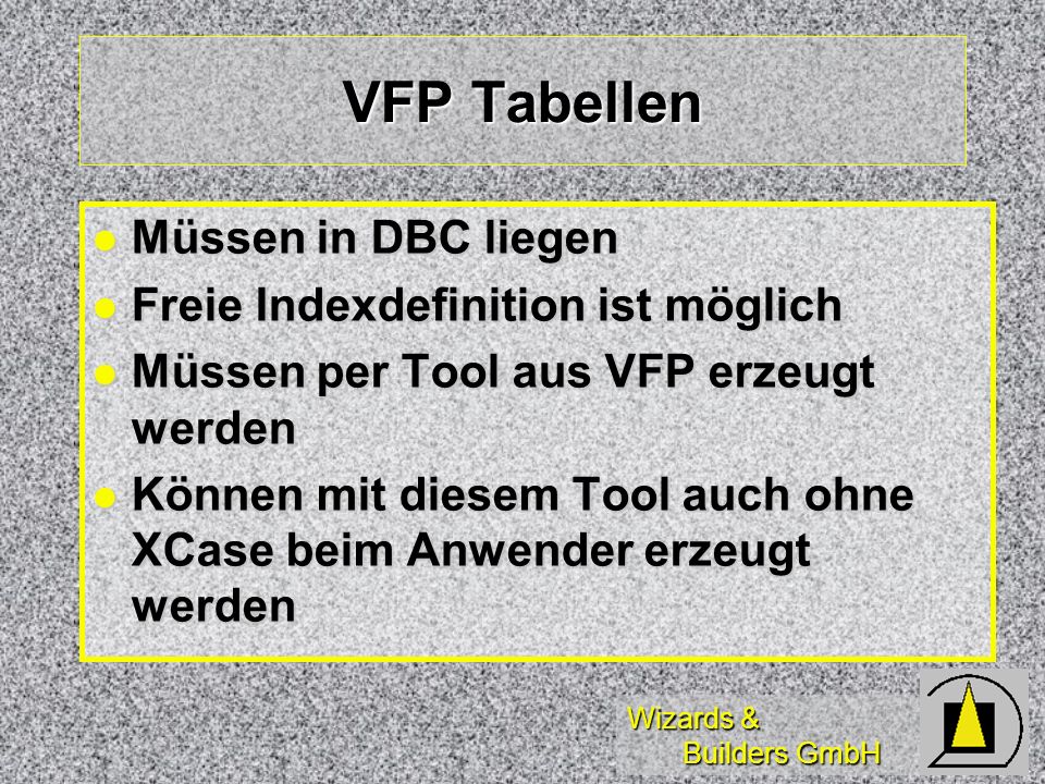 VFP Tabellen Müssen in DBC liegen Freie Indexdefinition ist möglich