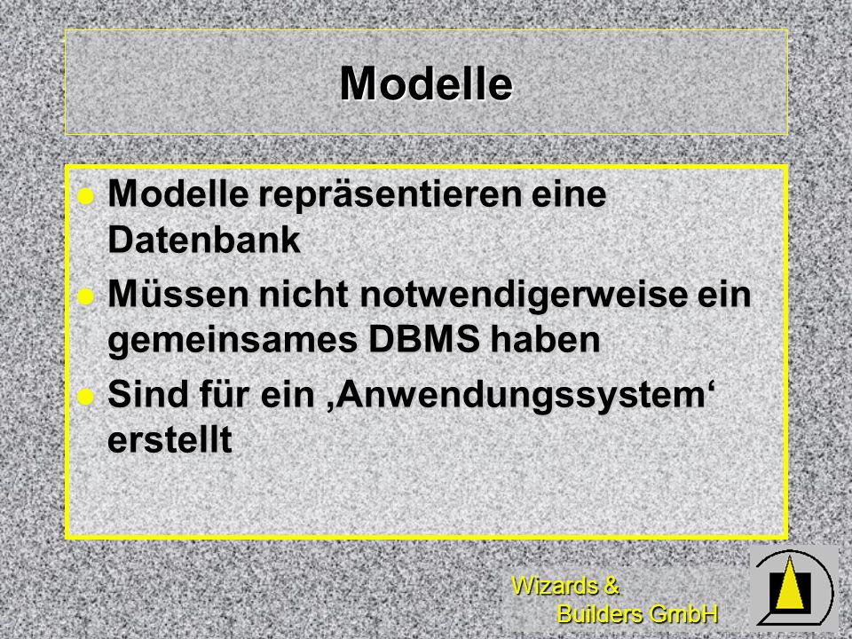 Modelle Modelle repräsentieren eine Datenbank