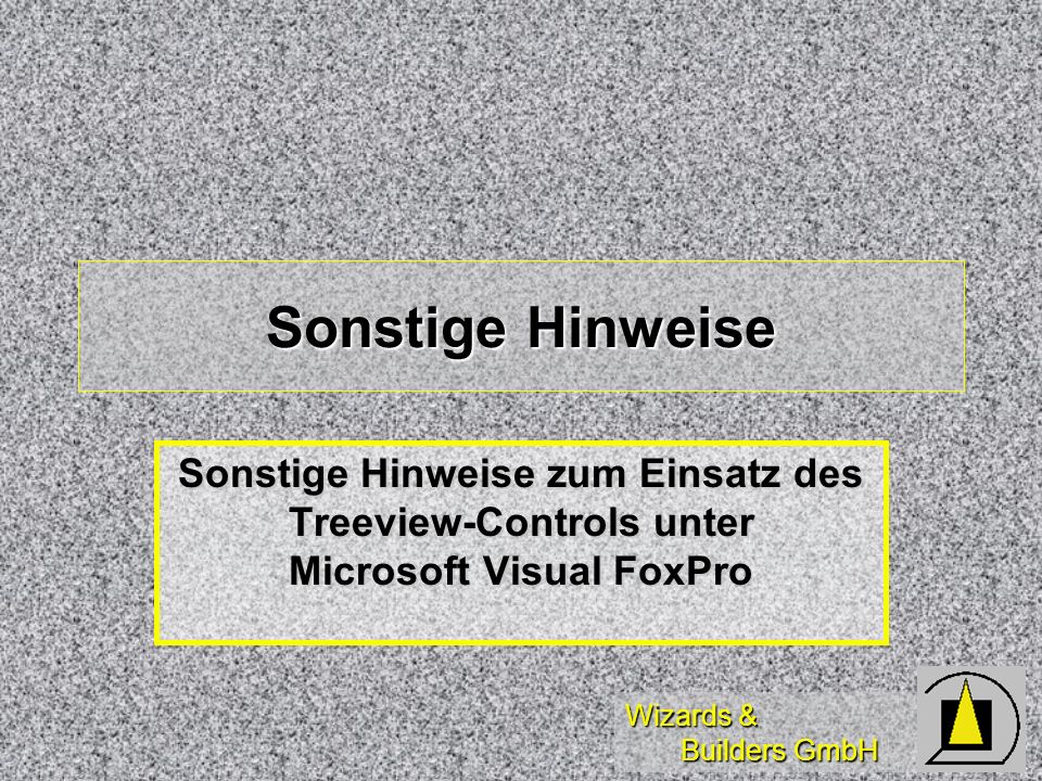 Sonstige Hinweise Sonstige Hinweise zum Einsatz des Treeview-Controls unter Microsoft Visual FoxPro