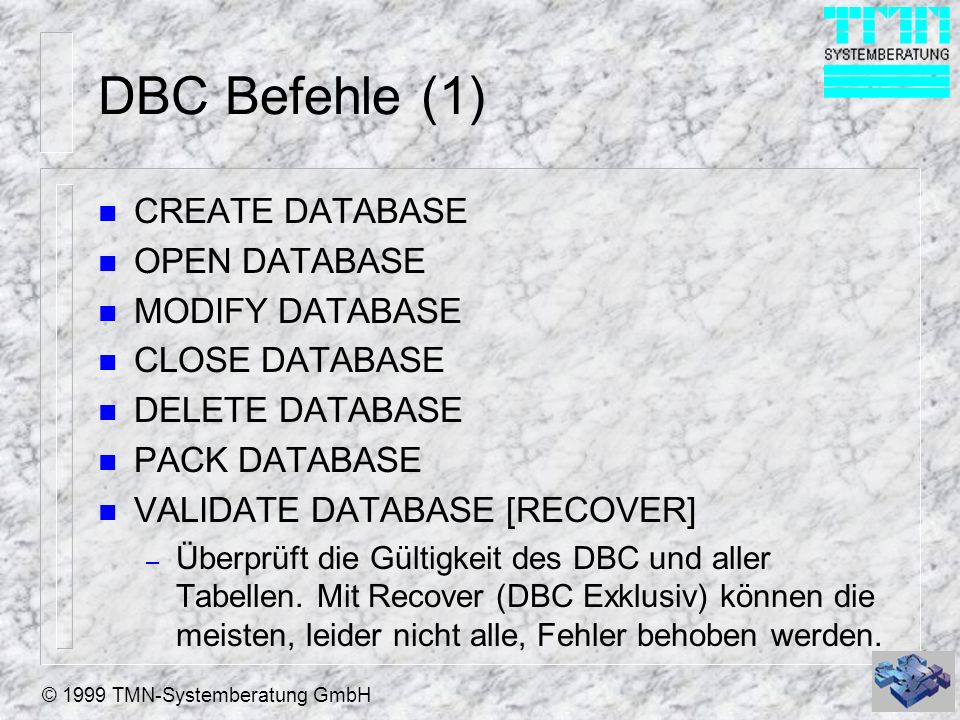 DBC Befehle (1) CREATE DATABASE OPEN DATABASE MODIFY DATABASE
