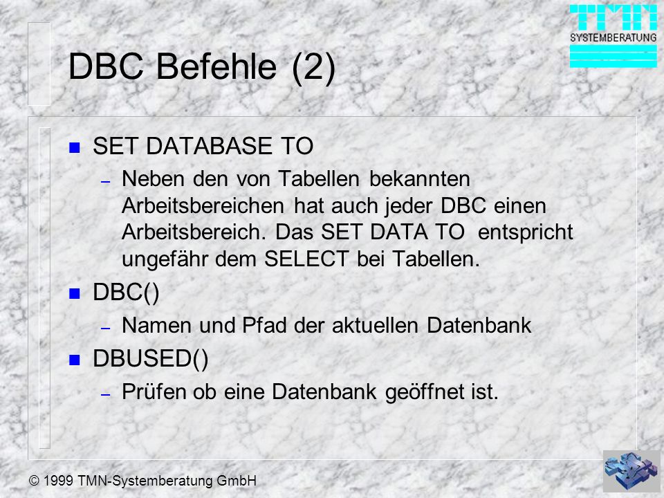 DBC Befehle (2) SET DATABASE TO DBC() DBUSED()