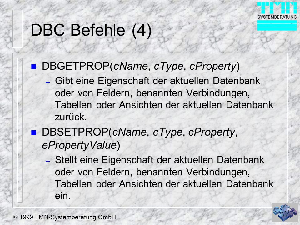 DBC Befehle (4) DBGETPROP(cName, cType, cProperty)