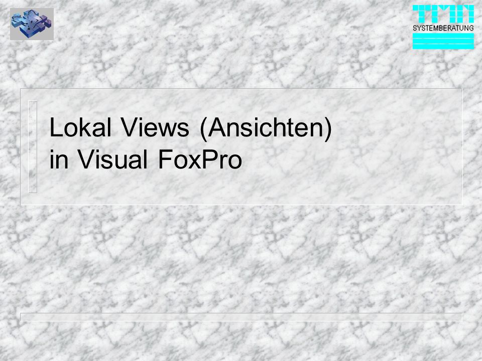 Lokal Views (Ansichten) in Visual FoxPro