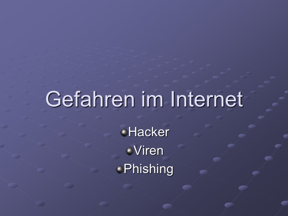 Gefahren im Internet Hacker Viren Phishing