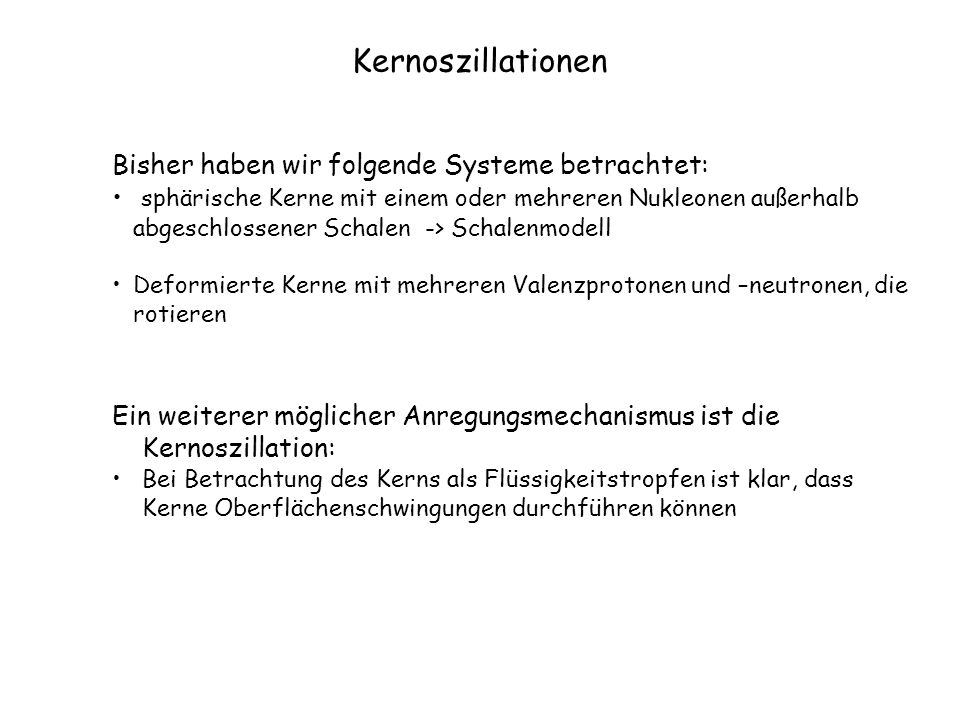 Kernoszillationen Bisher haben wir folgende Systeme betrachtet: