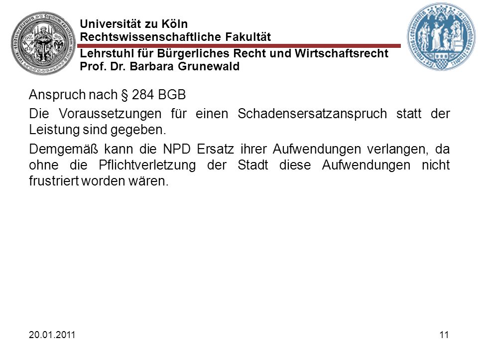 Anspruch nach § 284 BGB Die Voraussetzungen für einen Schadensersatzanspruch statt der Leistung sind gegeben.