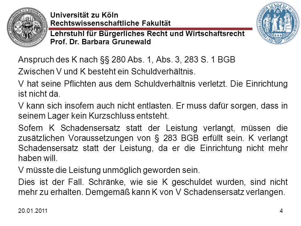Anspruch des K nach §§ 280 Abs. 1, Abs. 3, 283 S. 1 BGB