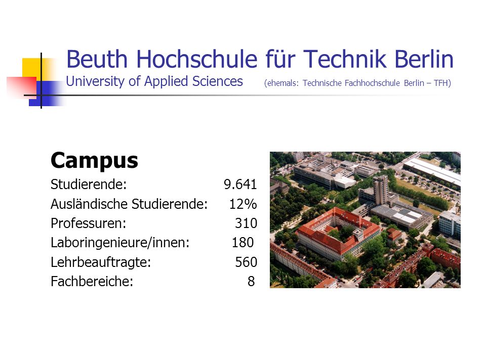 Beuth Hochschule für Technik Berlin University of Applied Sciences (ehemals: Technische Fachhochschule Berlin – TFH)