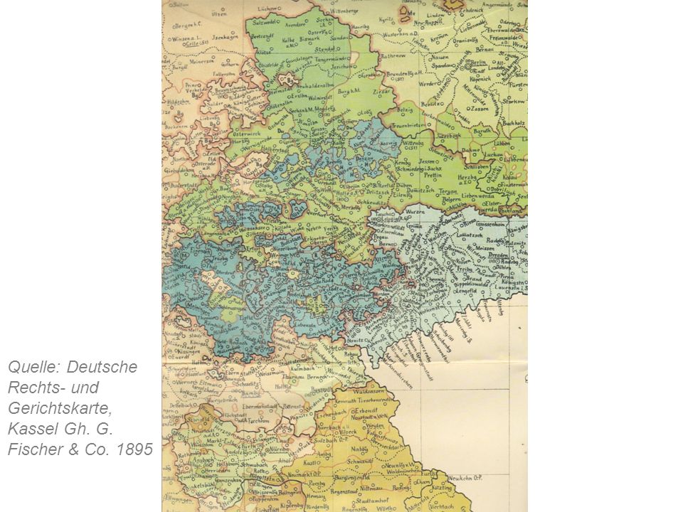 Quelle: Deutsche Rechts- und Gerichtskarte, Kassel Gh. G. Fischer & Co