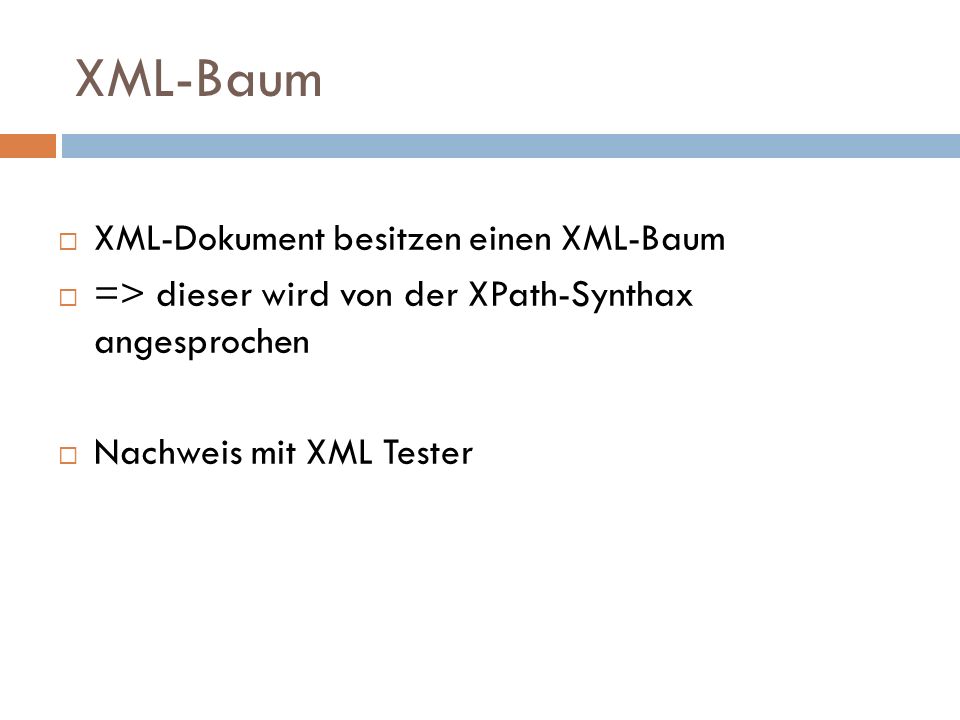 XML-Baum XML-Dokument besitzen einen XML-Baum