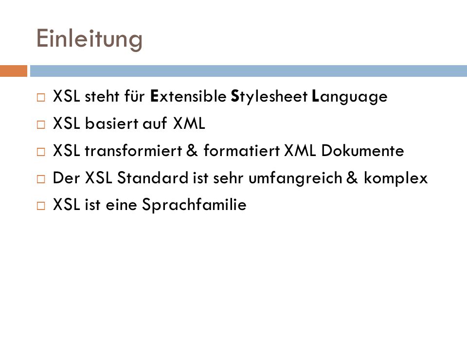 Einleitung XSL steht für Extensible Stylesheet Language