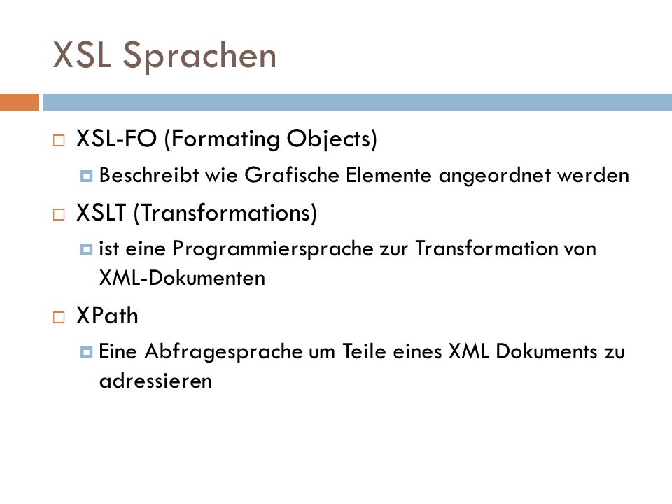 XSL Sprachen XSL-FO (Formating Objects) XSLT (Transformations) XPath