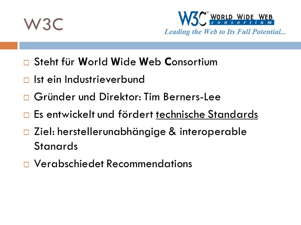 W3C Steht für World Wide Web Consortium Ist ein Industrieverbund