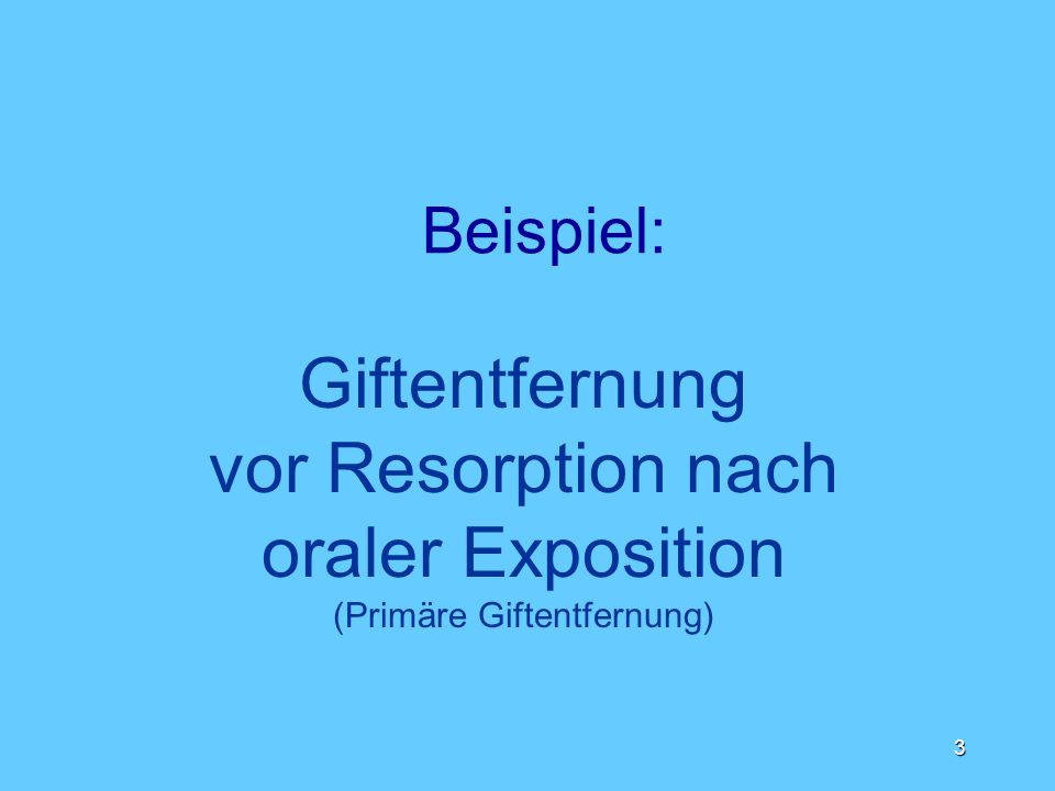 Beispiel: Giftentfernung vor Resorption nach oraler Exposition (Primäre Giftentfernung)