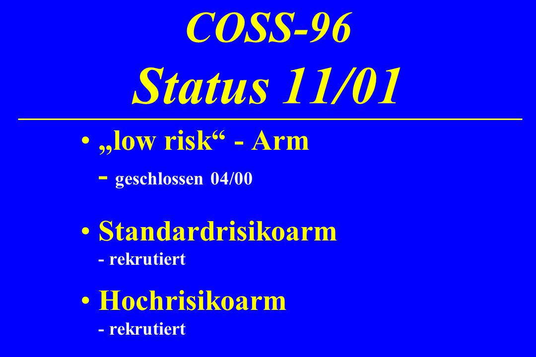 COSS-96 Status 11/01 „low risk - Arm - geschlossen 04/00