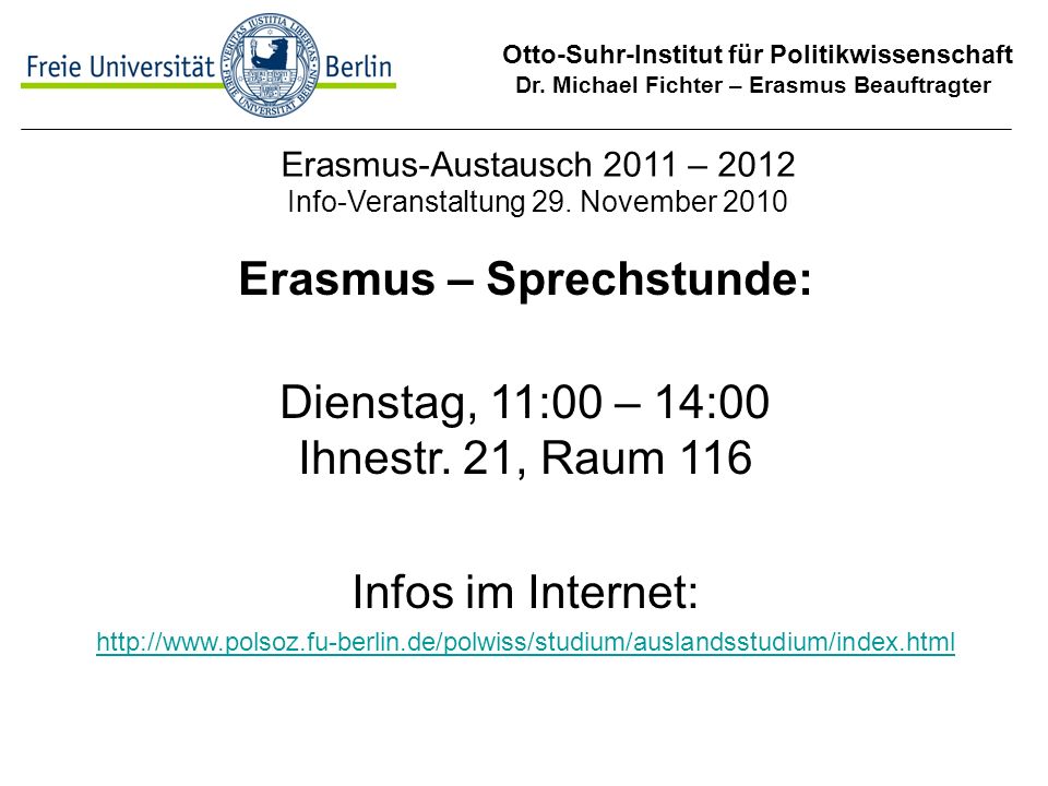 Erasmus – Sprechstunde: Dienstag, 11:00 – 14:00 Ihnestr. 21, Raum 116