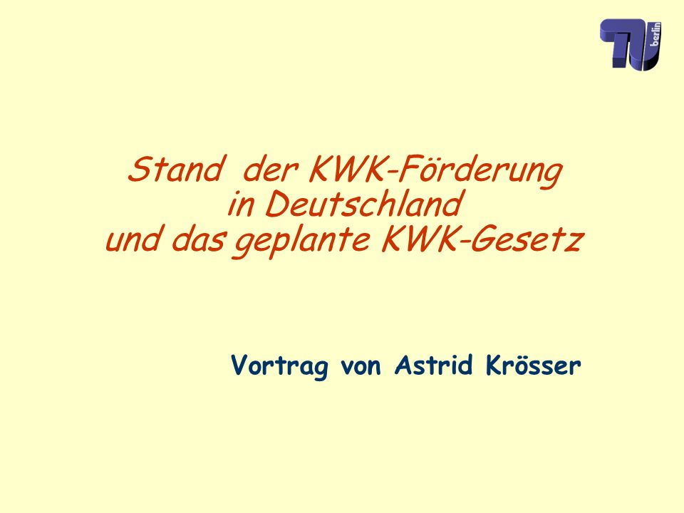 Stand der KWK-Förderung in Deutschland und das geplante KWK-Gesetz