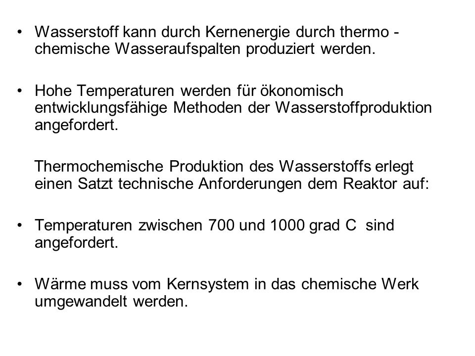 Wasserstoff kann durch Kernenergie durch thermo -chemische Wasseraufspalten produziert werden.