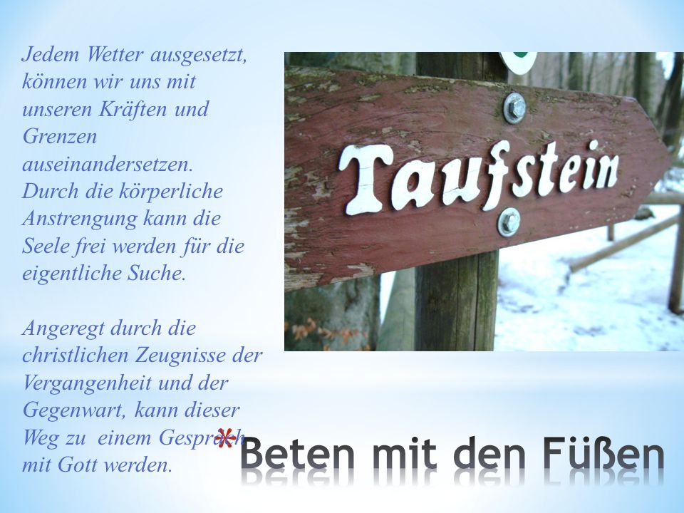 Jedem Wetter ausgesetzt, können wir uns mit unseren Kräften und Grenzen auseinandersetzen.