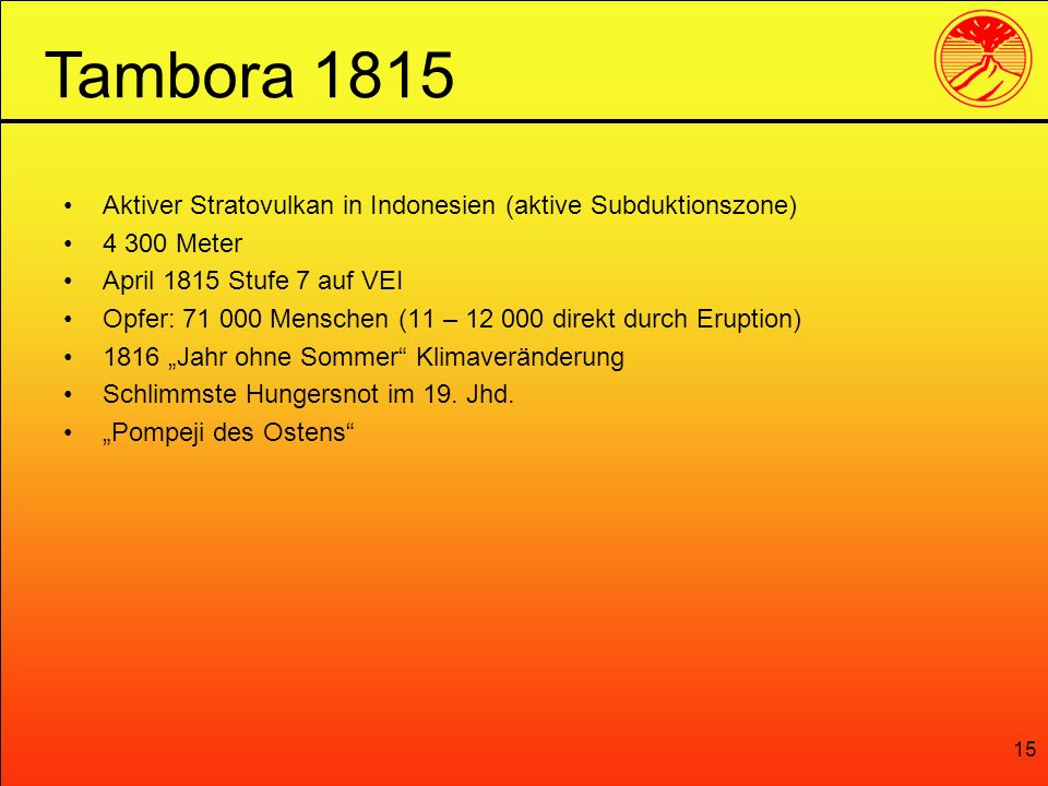 Tambora 1815 Aktiver Stratovulkan in Indonesien (aktive Subduktionszone) Meter. April 1815 Stufe 7 auf VEI.