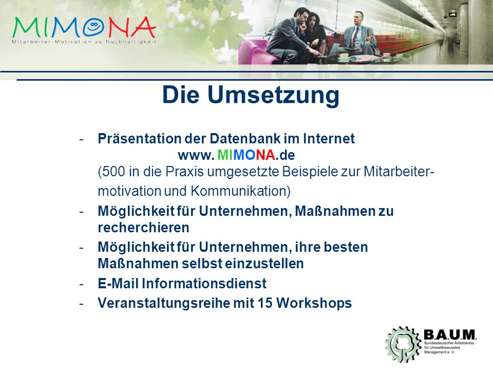 Die Umsetzung Präsentation der Datenbank im Internet www. MIMONA.de (500 in die Praxis umgesetzte Beispiele zur Mitarbeiter-