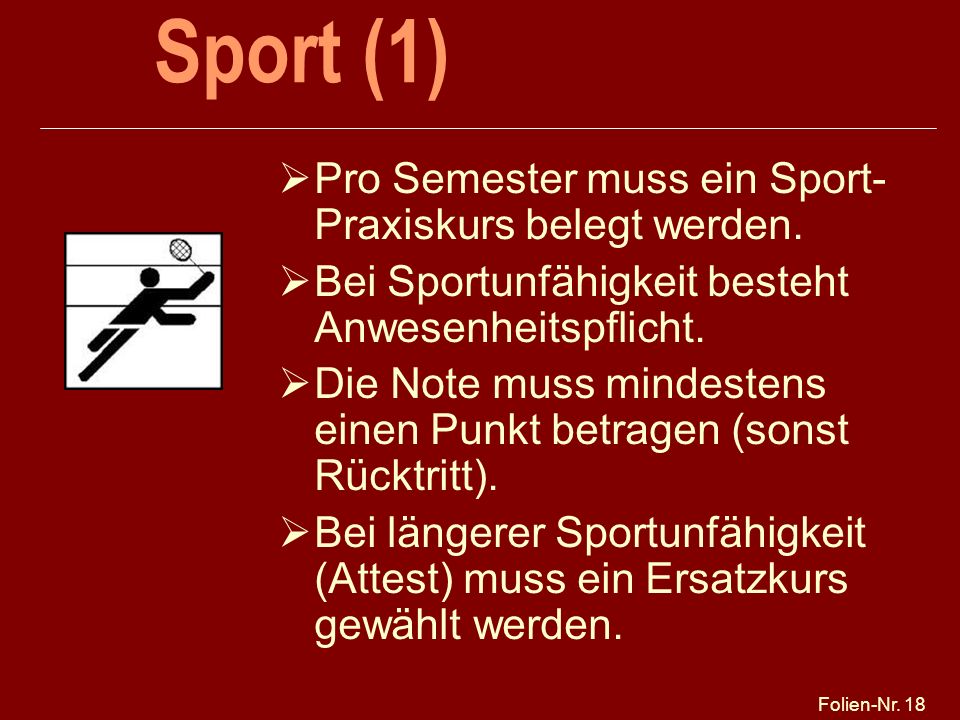 Sport (1) Pro Semester muss ein Sport-Praxiskurs belegt werden.