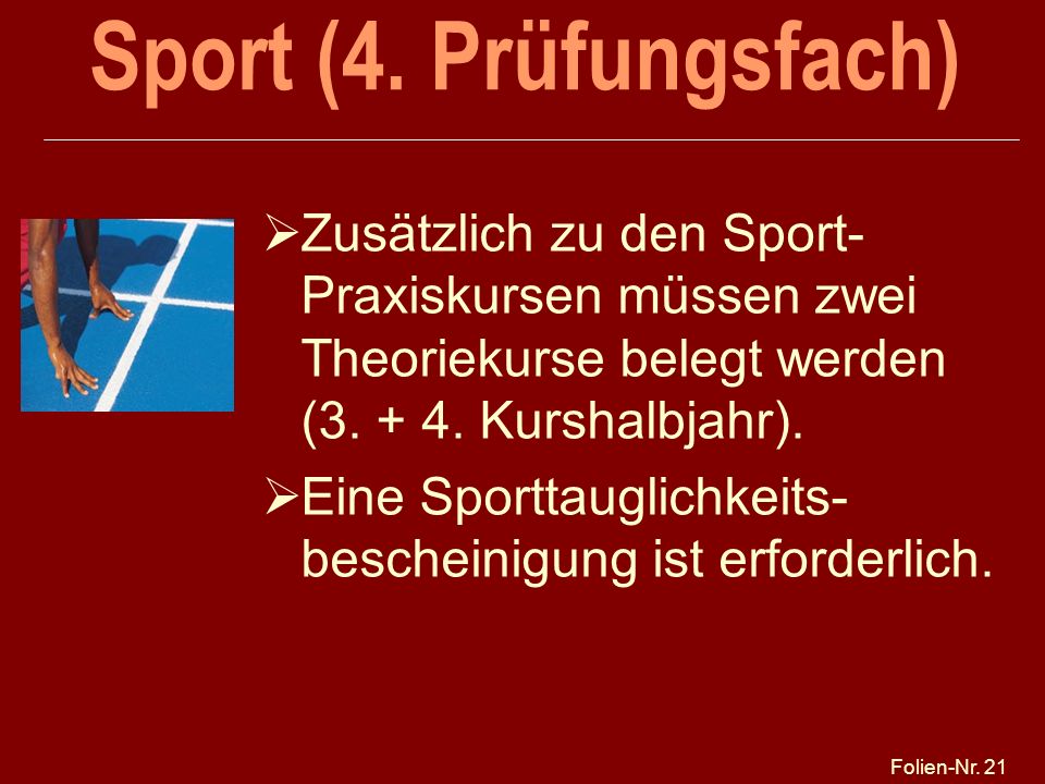 Sport (4. Prüfungsfach) Zusätzlich zu den Sport-Praxiskursen müssen zwei Theoriekurse belegt werden ( Kurshalbjahr).