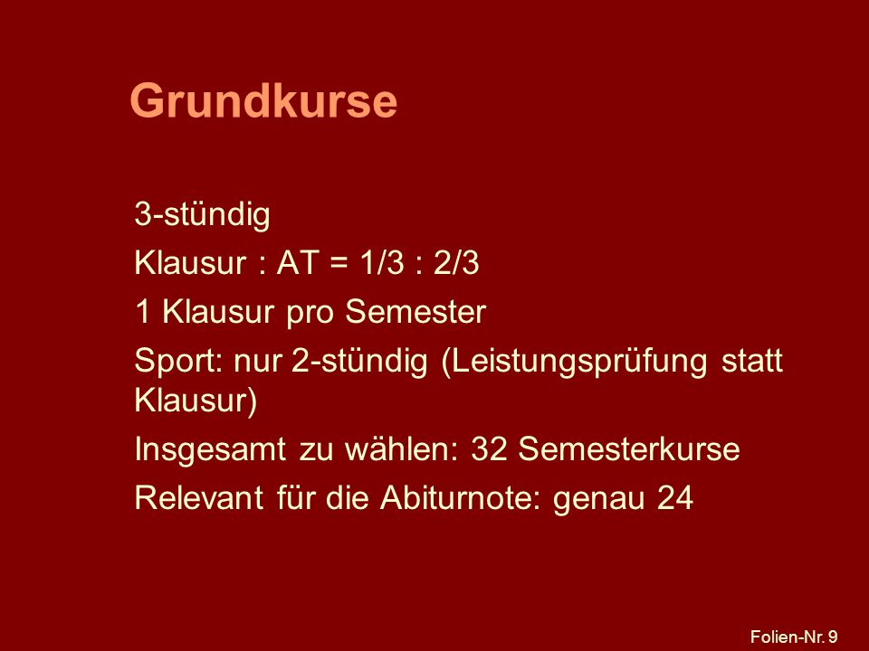 Grundkurse 3-stündig Klausur : AT = 1/3 : 2/3 1 Klausur pro Semester