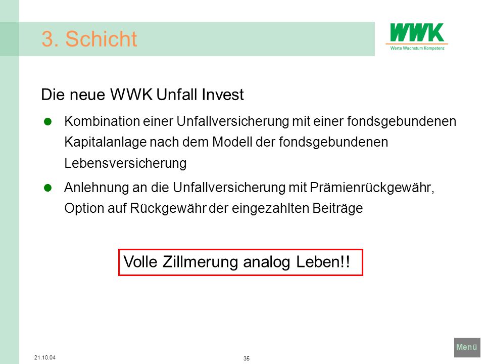 3. Schicht Die neue WWK Unfall Invest Volle Zillmerung analog Leben!!