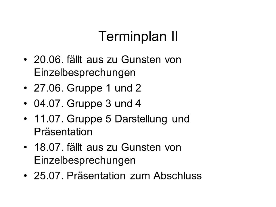Terminplan II fällt aus zu Gunsten von Einzelbesprechungen