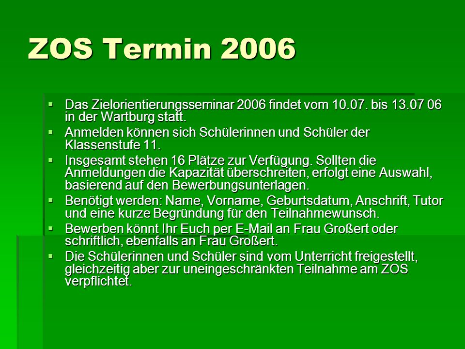 ZOS Termin 2006 Das Zielorientierungsseminar 2006 findet vom bis in der Wartburg statt.