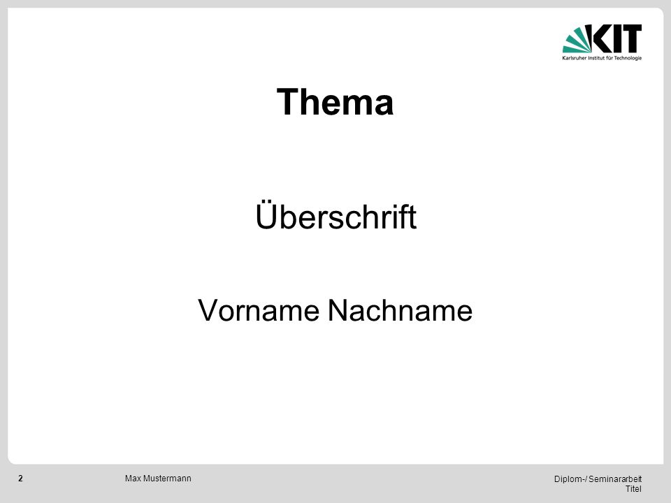 Thema Überschrift Vorname Nachname Max Mustermann