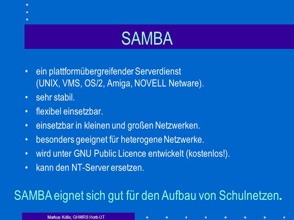 SAMBA SAMBA eignet sich gut für den Aufbau von Schulnetzen.