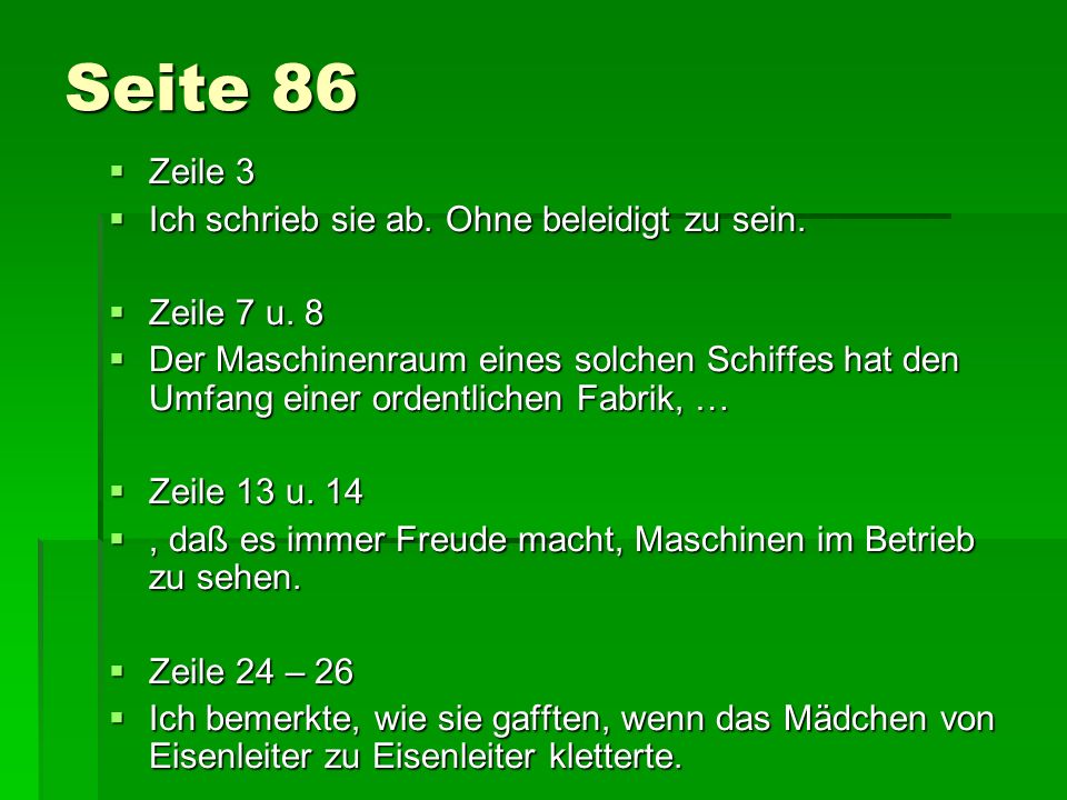 Seite 86 Zeile 3 Ich schrieb sie ab. Ohne beleidigt zu sein.