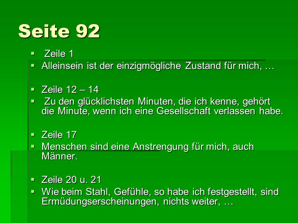 Seite 92 Zeile 1 Alleinsein ist der einzigmögliche Zustand für mich, …
