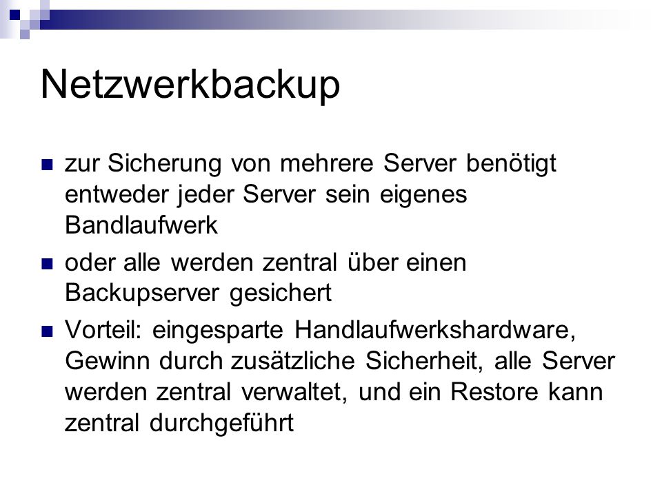 Netzwerkbackup zur Sicherung von mehrere Server benötigt entweder jeder Server sein eigenes Bandlaufwerk.