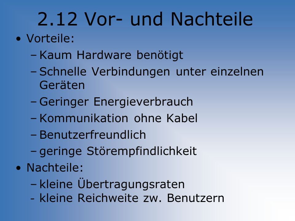 2.12 Vor- und Nachteile Vorteile: Kaum Hardware benötigt
