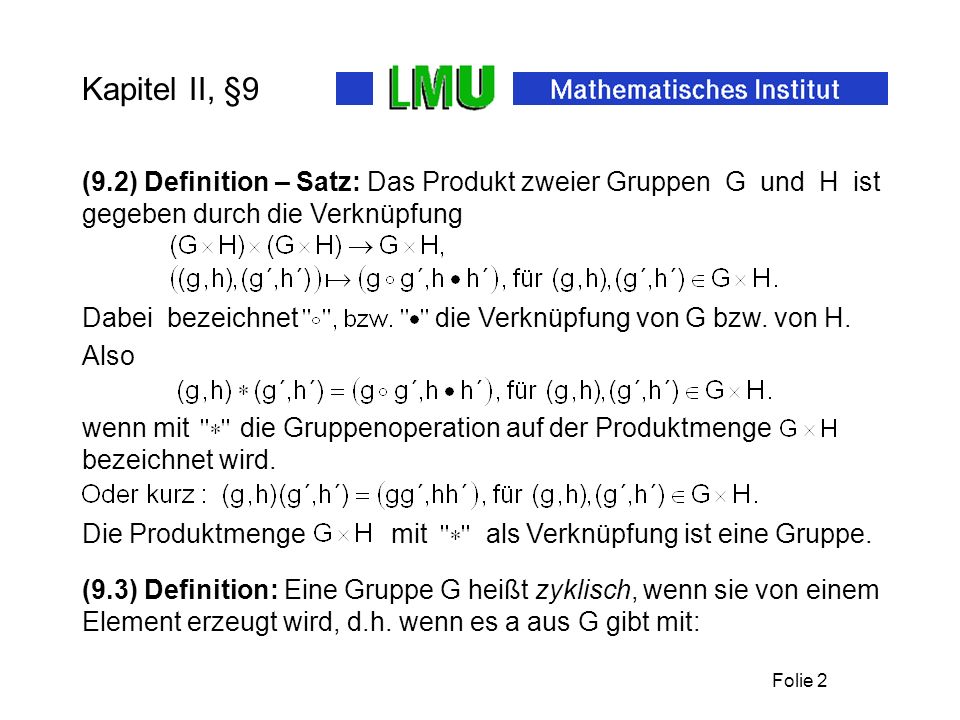 Kapitel II, §9 (9.2) Definition – Satz: Das Produkt zweier Gruppen G und H ist gegeben durch die Verknüpfung.
