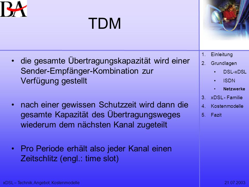 TDM Einleitung. Grundlagen. DSL-xDSL. ISDN. Netzwerke. xDSL - Familie. Kostenmodelle. Fazit.