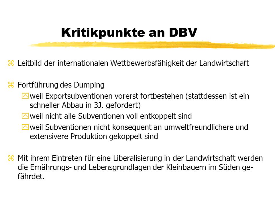 Kritikpunkte an DBV Leitbild der internationalen Wettbewerbsfähigkeit der Landwirtschaft. Fortführung des Dumping.