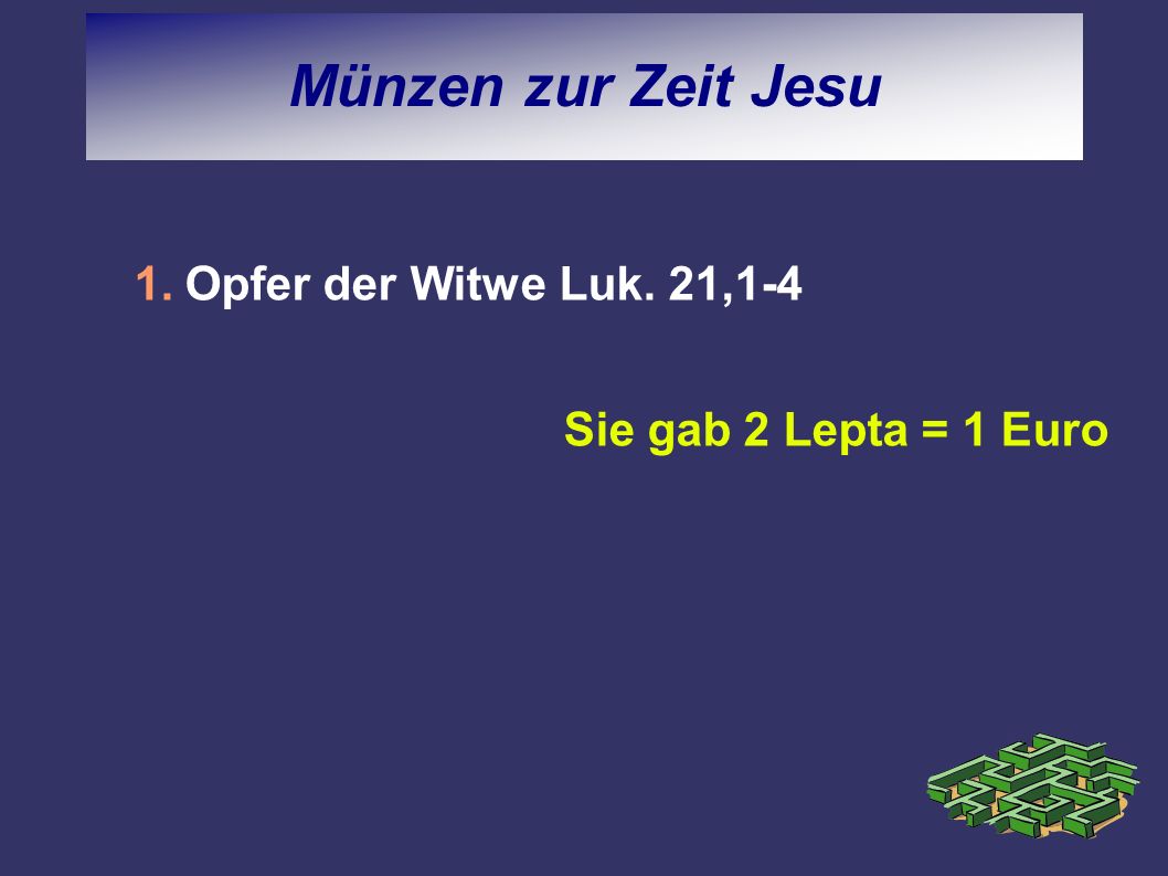 Münzen zur Zeit Jesu Opfer der Witwe Luk. 21,1-4