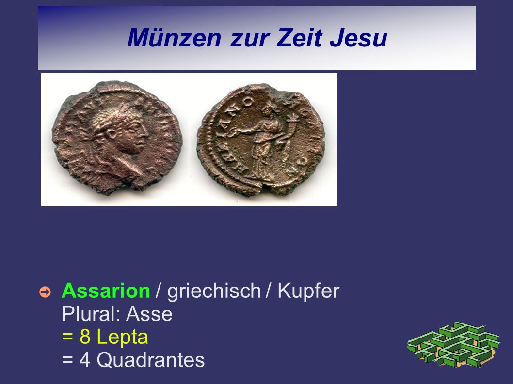 Münzen zur Zeit Jesu Assarion / griechisch / Kupfer Plural: Asse = 8 Lepta = 4 Quadrantes