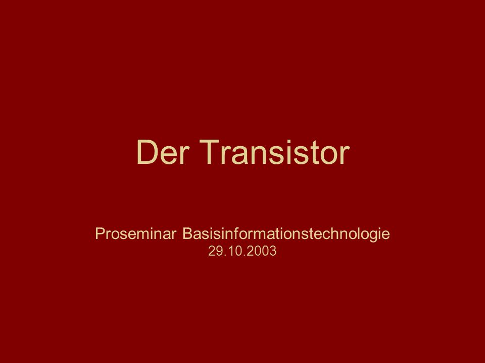Der Transistor Proseminar Basisinformationstechnologie