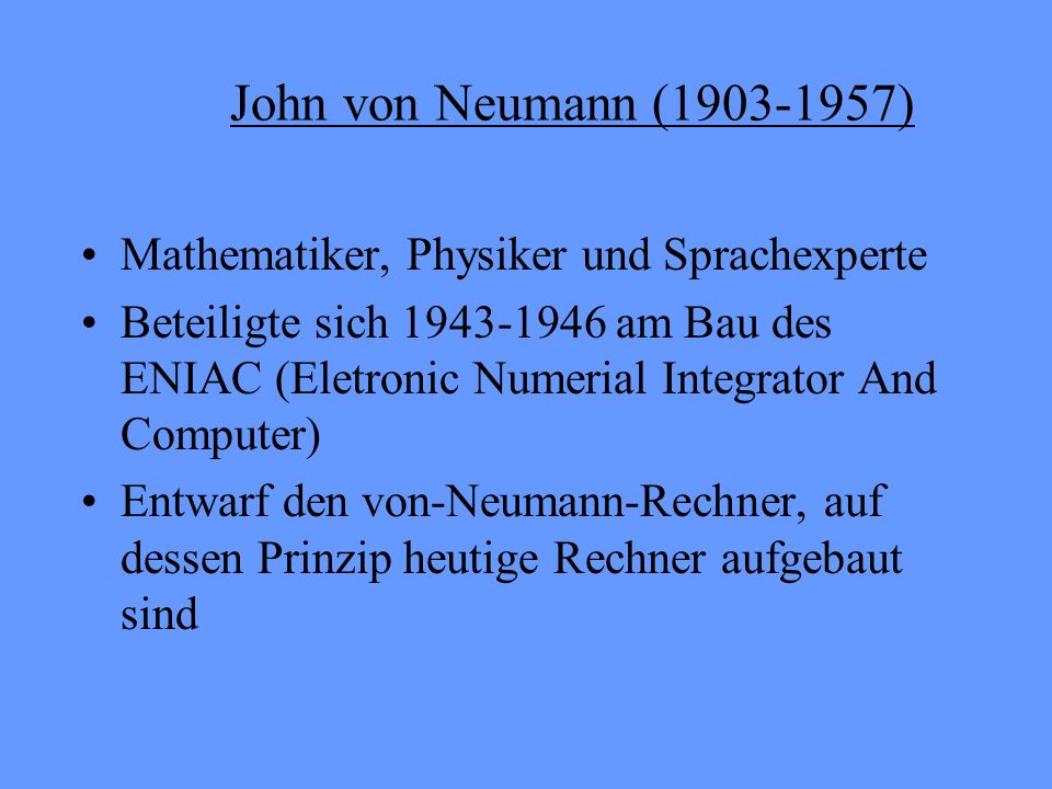 John von Neumann ( ) Mathematiker, Physiker und Sprachexperte