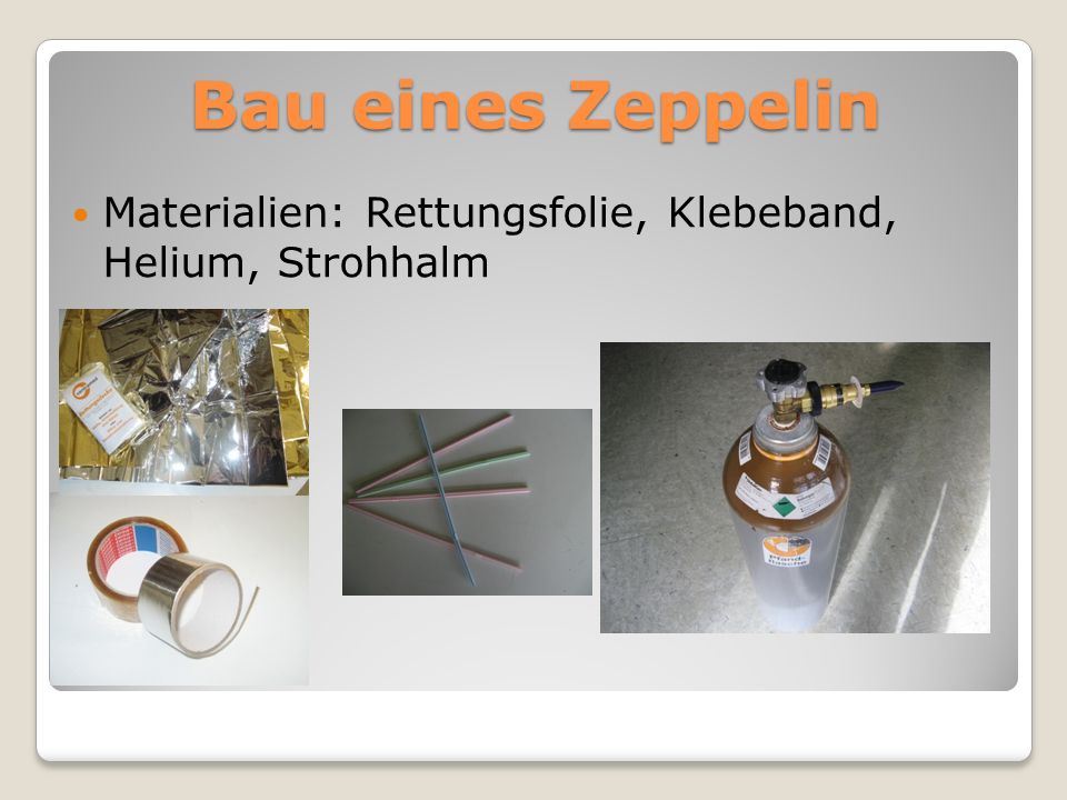 Bau eines Zeppelin Materialien: Rettungsfolie, Klebeband, Helium, Strohhalm