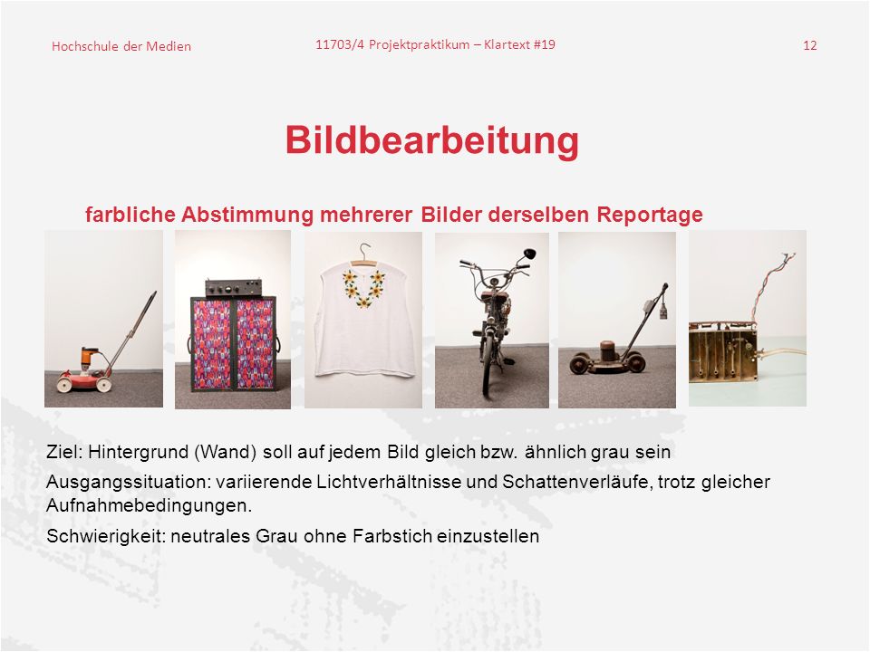 Bildbearbeitung farbliche Abstimmung mehrerer Bilder derselben Reportage. Ziel: Hintergrund (Wand) soll auf jedem Bild gleich bzw. ähnlich grau sein.