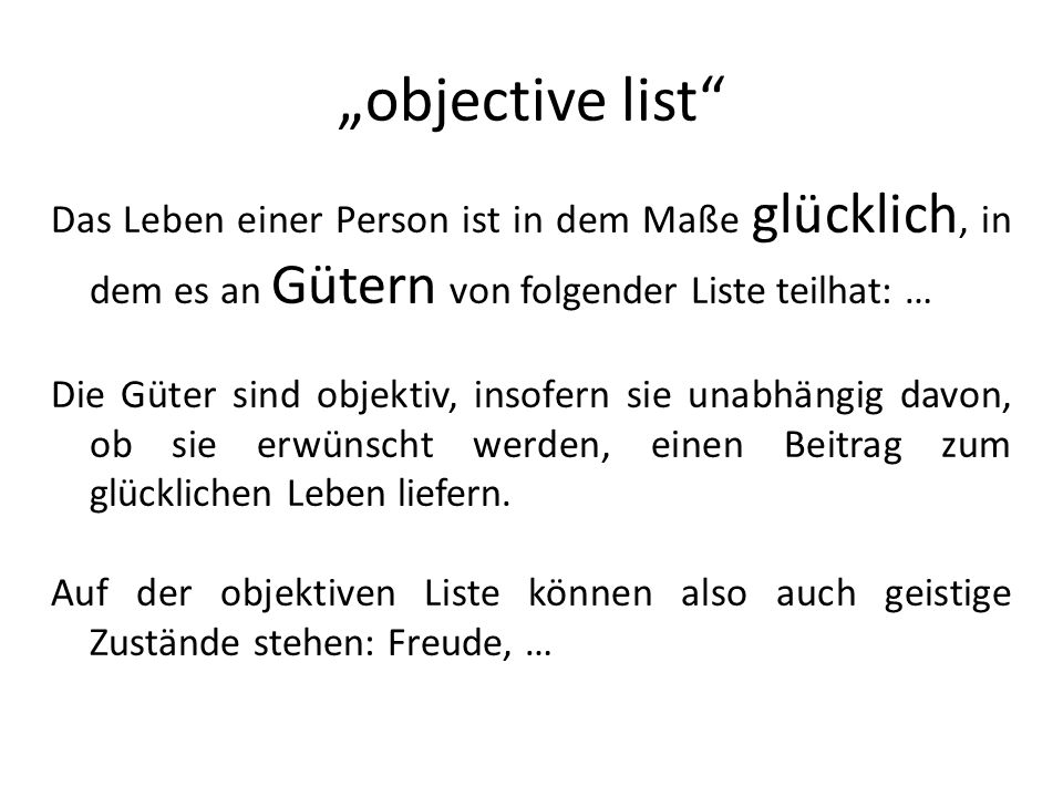 „objective list Das Leben einer Person ist in dem Maße glücklich, in dem es an Gütern von folgender Liste teilhat: …