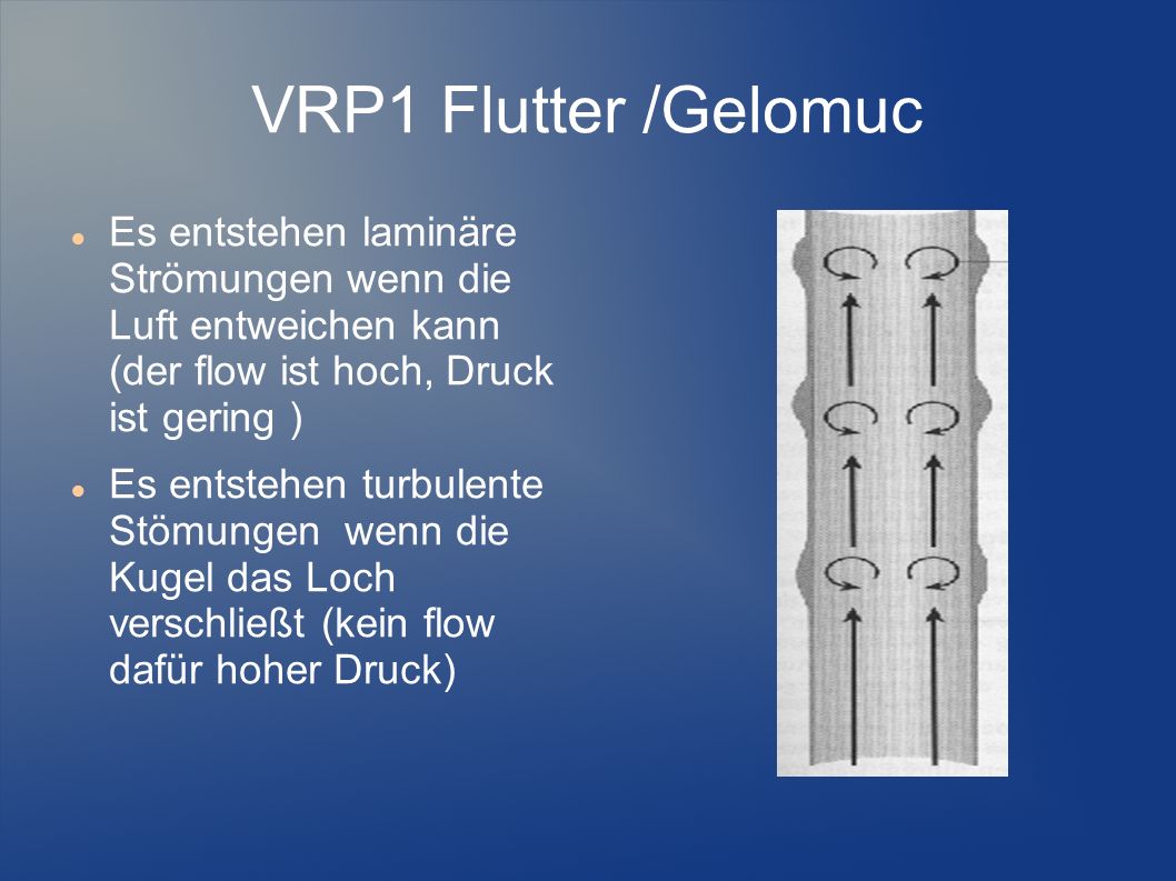 VRP1 Flutter /Gelomuc Es entstehen laminäre Strömungen wenn die Luft entweichen kann (der flow ist hoch, Druck ist gering )